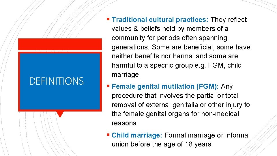 § Traditional cultural practices: They reflect DEFINITIONS values & beliefs held by members of