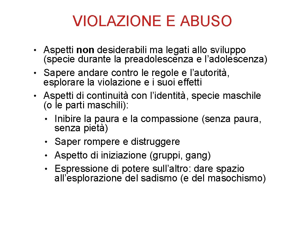 VIOLAZIONE E ABUSO • Aspetti non desiderabili ma legati allo sviluppo (specie durante la