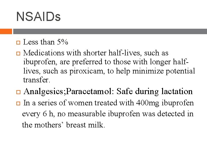 NSAIDs Less than 5% Medications with shorter half-lives, such as ibuprofen, are preferred to NSAIDs Less than 5% Medications with shorter half-lives, such as ibuprofen, are preferred to