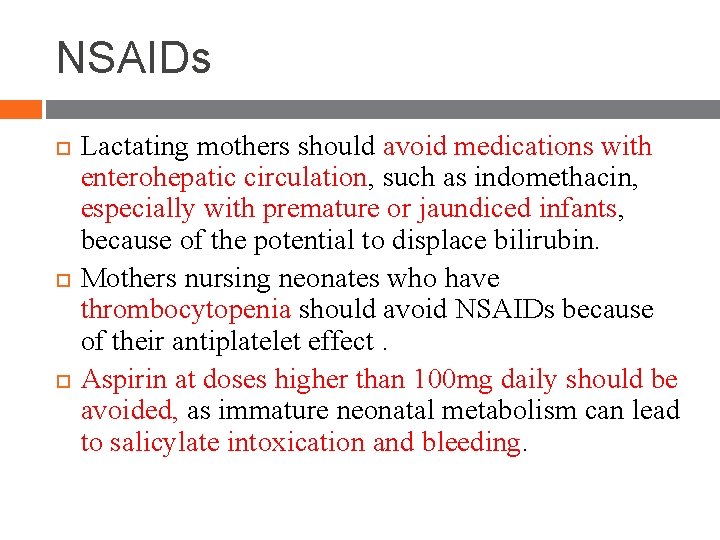 NSAIDs Lactating mothers should avoid medications with enterohepatic circulation, such as indomethacin, especially with NSAIDs Lactating mothers should avoid medications with enterohepatic circulation, such as indomethacin, especially with