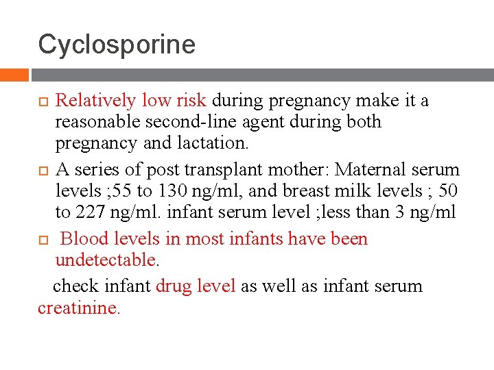 Cyclosporine Relatively low risk during pregnancy make it a reasonable second-line agent during both Cyclosporine Relatively low risk during pregnancy make it a reasonable second-line agent during both