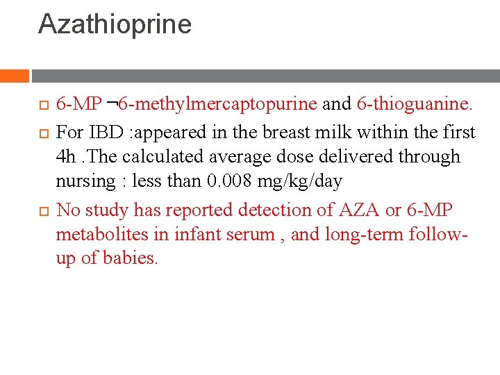 Azathioprine 6 -MP ¬ 6 -methylmercaptopurine and 6 -thioguanine. For IBD : appeared in Azathioprine 6 -MP ¬ 6 -methylmercaptopurine and 6 -thioguanine. For IBD : appeared in