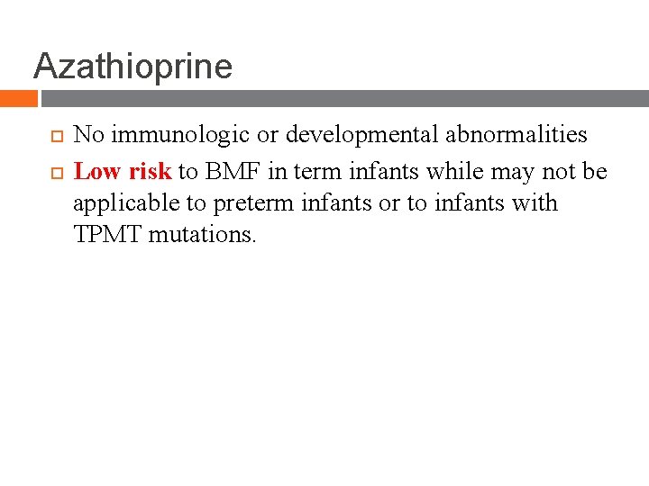 Azathioprine No immunologic or developmental abnormalities Low risk to BMF in term infants while Azathioprine No immunologic or developmental abnormalities Low risk to BMF in term infants while