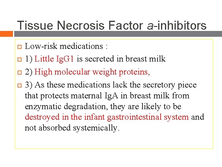 Tissue Necrosis Factor a-inhibitors Low-risk medications : 1) Little Ig. G 1 is secreted Tissue Necrosis Factor a-inhibitors Low-risk medications : 1) Little Ig. G 1 is secreted