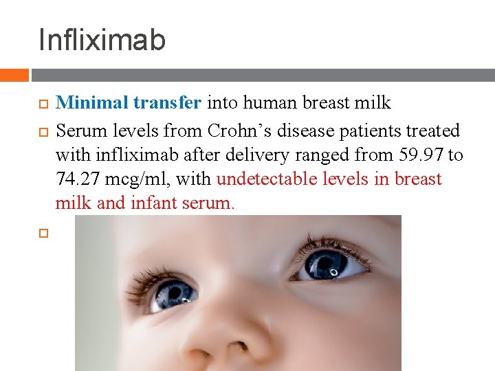 Infliximab Minimal transfer into human breast milk Serum levels from Crohn’s disease patients treated Infliximab Minimal transfer into human breast milk Serum levels from Crohn’s disease patients treated