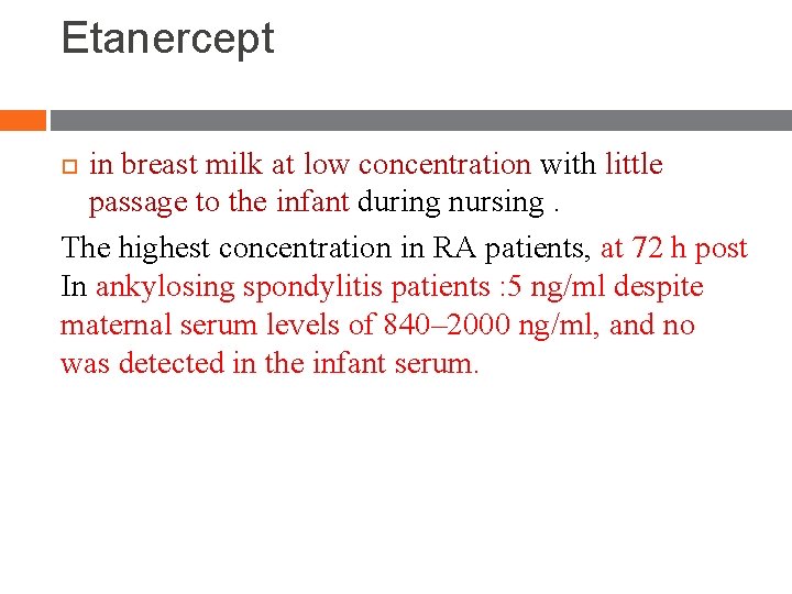 Etanercept in breast milk at low concentration with little passage to the infant during Etanercept in breast milk at low concentration with little passage to the infant during