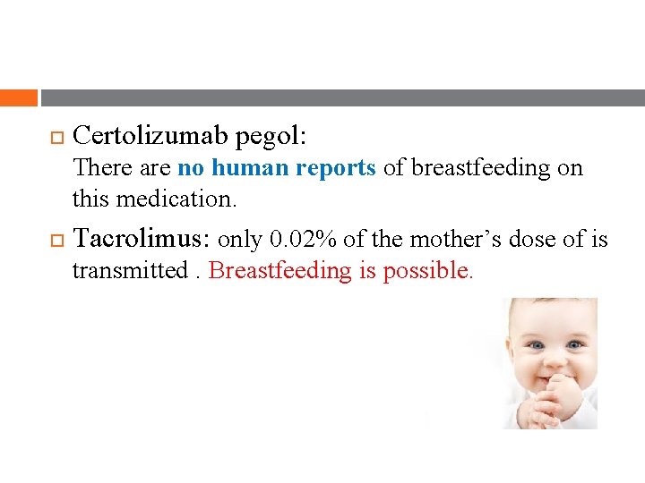Certolizumab pegol: There are no human reports of breastfeeding on this medication. Tacrolimus: Certolizumab pegol: There are no human reports of breastfeeding on this medication. Tacrolimus: