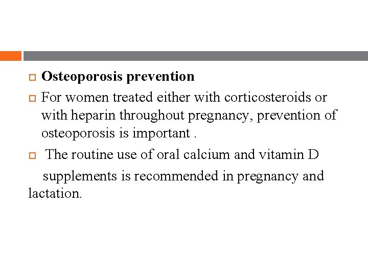 Osteoporosis prevention For women treated either with corticosteroids or with heparin throughout pregnancy, prevention Osteoporosis prevention For women treated either with corticosteroids or with heparin throughout pregnancy, prevention