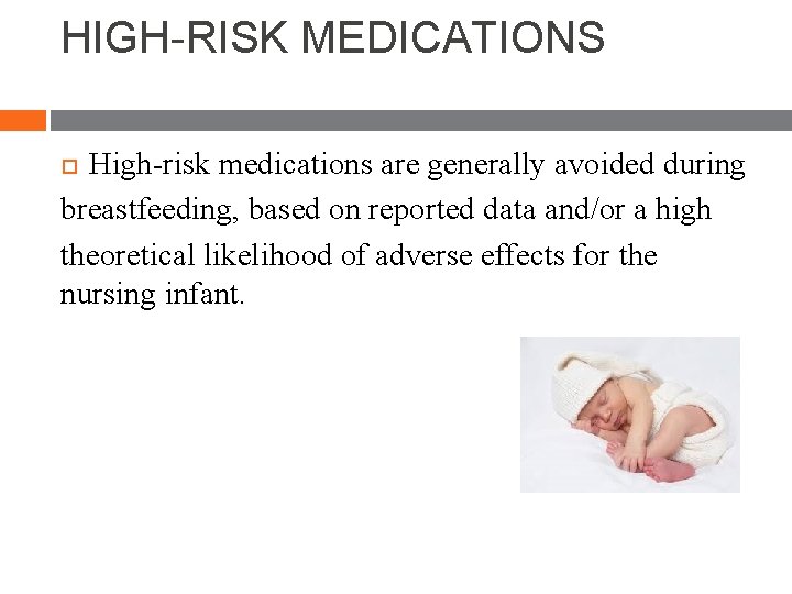 HIGH-RISK MEDICATIONS High-risk medications are generally avoided during breastfeeding, based on reported data and/or HIGH-RISK MEDICATIONS High-risk medications are generally avoided during breastfeeding, based on reported data and/or