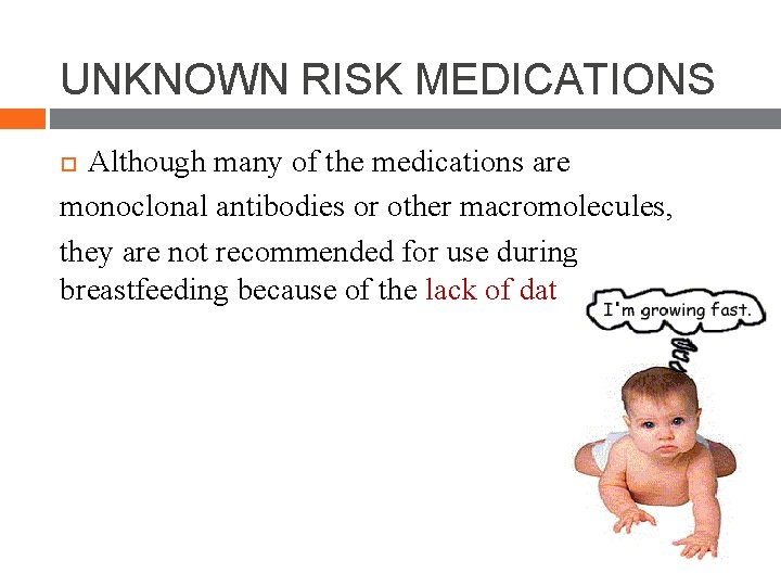 UNKNOWN RISK MEDICATIONS Although many of the medications are monoclonal antibodies or other macromolecules, UNKNOWN RISK MEDICATIONS Although many of the medications are monoclonal antibodies or other macromolecules,