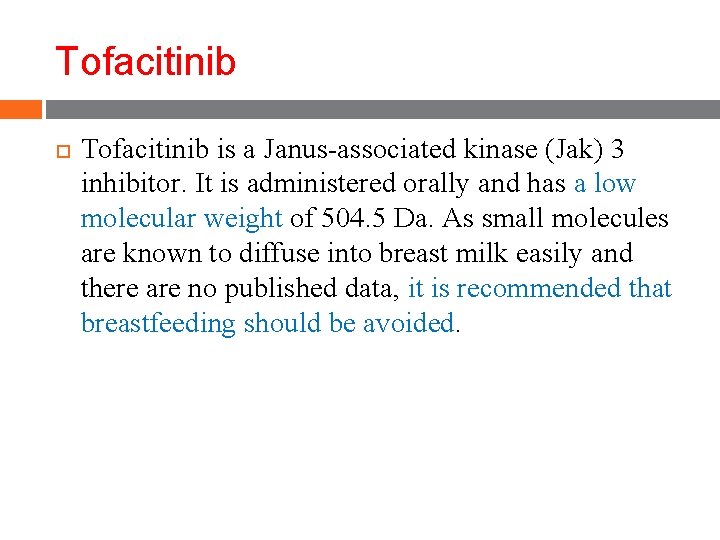 Tofacitinib is a Janus-associated kinase (Jak) 3 inhibitor. It is administered orally and has Tofacitinib is a Janus-associated kinase (Jak) 3 inhibitor. It is administered orally and has