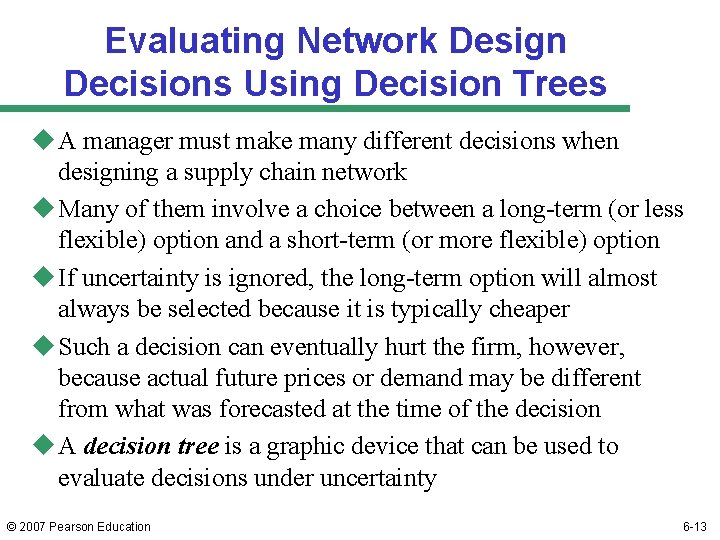 Evaluating Network Design Decisions Using Decision Trees u A manager must make many different