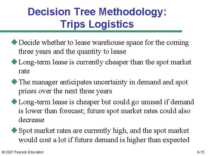 Decision Tree Methodology: Trips Logistics u Decide whether to lease warehouse space for the