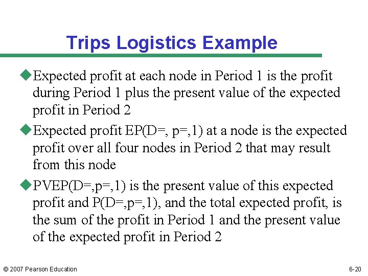 Trips Logistics Example u. Expected profit at each node in Period 1 is the