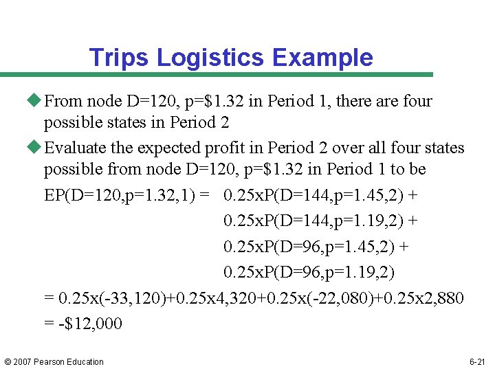 Trips Logistics Example u From node D=120, p=$1. 32 in Period 1, there are