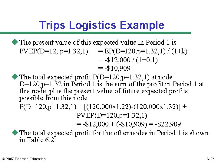 Trips Logistics Example u The present value of this expected value in Period 1