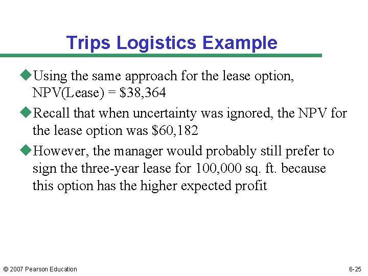 Trips Logistics Example u. Using the same approach for the lease option, NPV(Lease) =