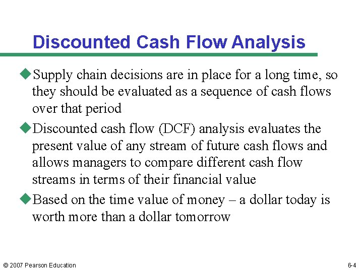Discounted Cash Flow Analysis u. Supply chain decisions are in place for a long