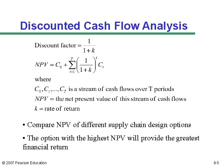 Discounted Cash Flow Analysis • Compare NPV of different supply chain design options •