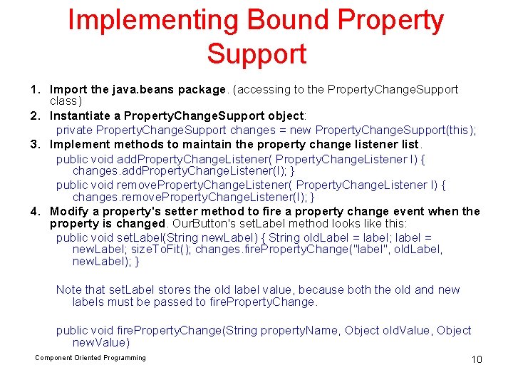 Implementing Bound Property Support 1. Import the java. beans package. (accessing to the Property.