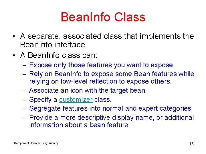 Bean. Info Class • A separate, associated class that implements the Bean. Info interface.
