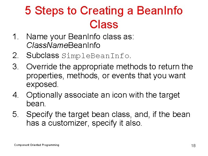 5 Steps to Creating a Bean. Info Class 1. Name your Bean. Info class
