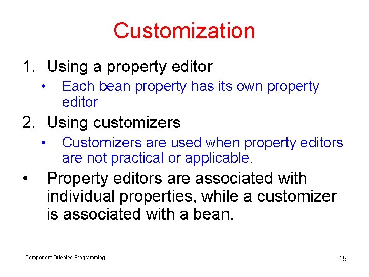 Customization 1. Using a property editor • Each bean property has its own property