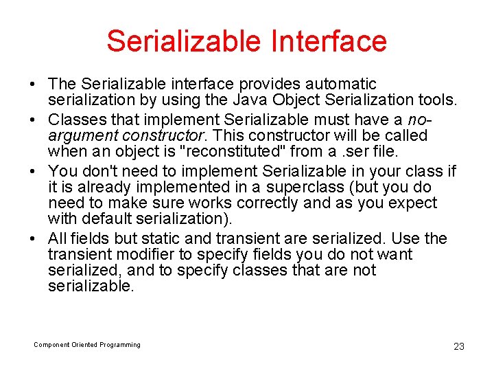 Serializable Interface • The Serializable interface provides automatic serialization by using the Java Object