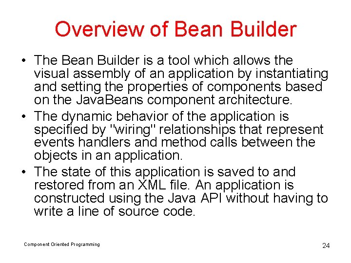 Overview of Bean Builder • The Bean Builder is a tool which allows the