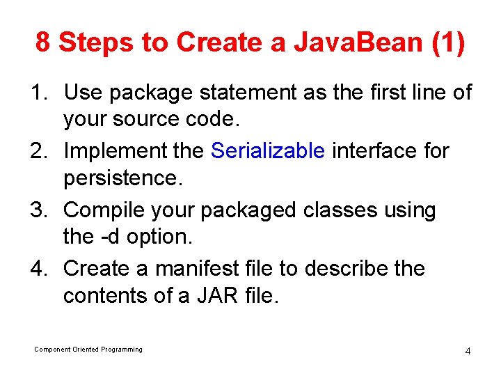 8 Steps to Create a Java. Bean (1) 1. Use package statement as the
