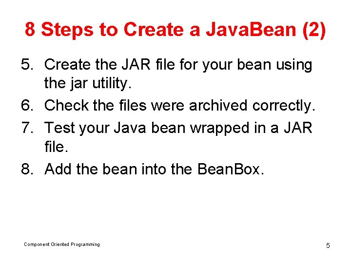 8 Steps to Create a Java. Bean (2) 5. Create the JAR file for