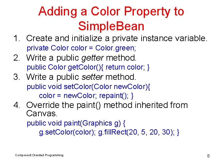 Adding a Color Property to Simple. Bean 1. Create and initialize a private instance