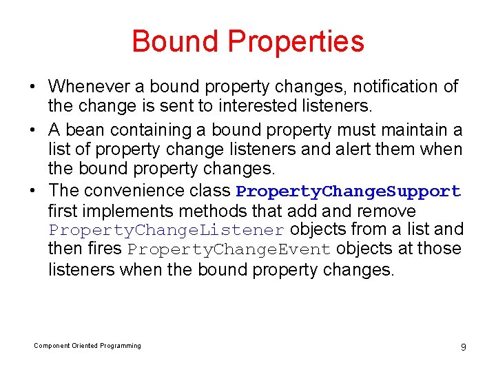 Bound Properties • Whenever a bound property changes, notification of the change is sent