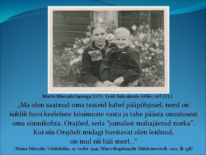 Marta Mäesalu lapsega 1956. Eesti Rahvaluule Arhiiv, mf 2612. „Ma olen saatnud oma teateid