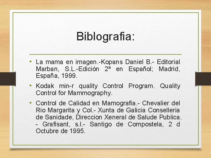 Biblografia: • La mama en imagen. -Kopans Daniel B. - Editorial Marban, S. L.