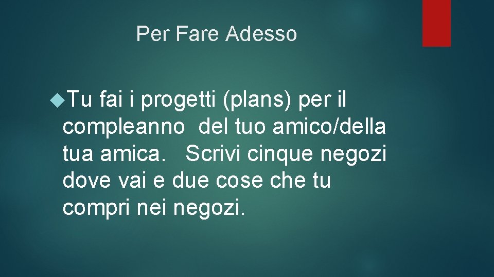 Per Fare Adesso Tu fai i progetti (plans) per il compleanno del tuo amico/della