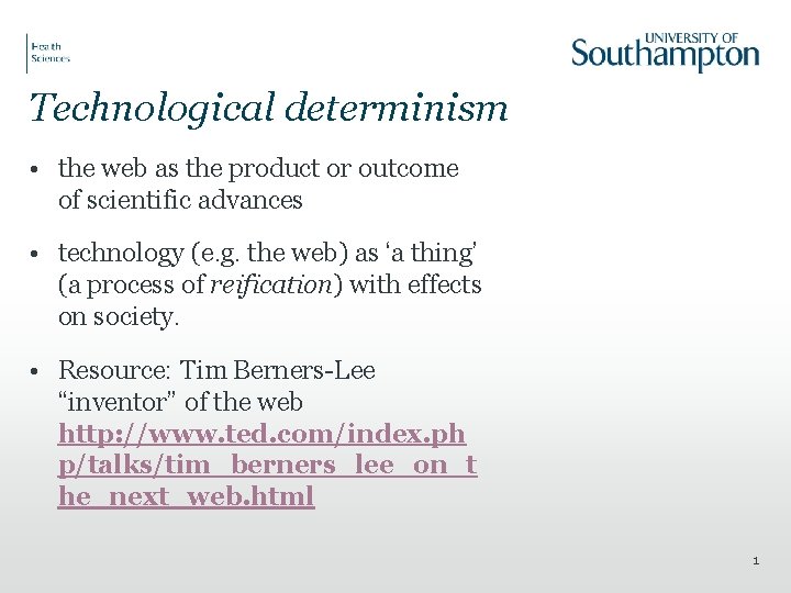 Technological determinism • the web as the product or outcome of scientific advances •