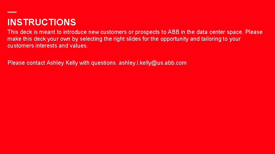 — INSTRUCTIONS This deck is meant to introduce new customers or prospects to ABB
