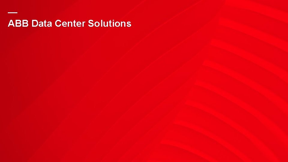 — ABB Data Center Solutions 