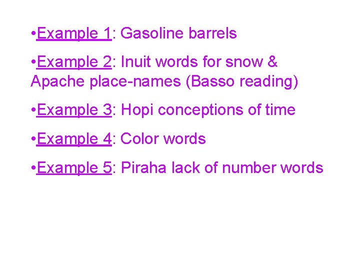  • Example 1: Gasoline barrels • Example 2: Inuit words for snow &