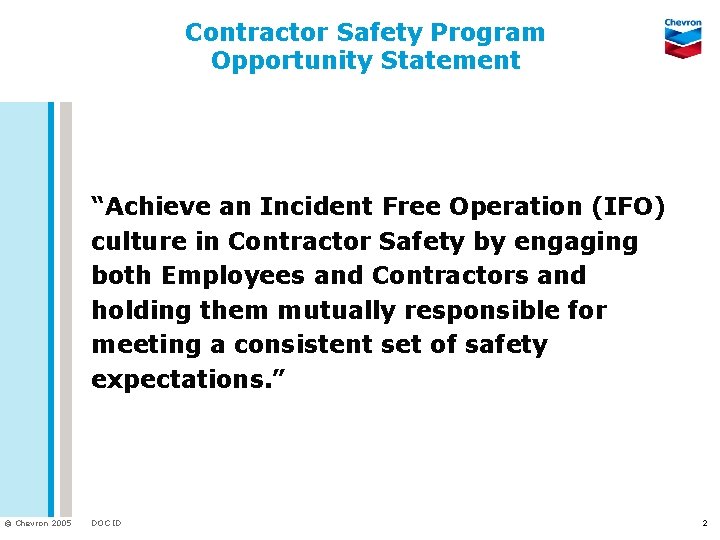 Contractor Safety Program Opportunity Statement “Achieve an Incident Free Operation (IFO) culture in Contractor