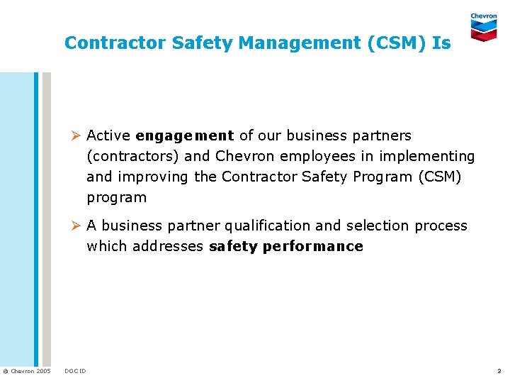 Contractor Safety Management (CSM) Is Ø Active engagement of our business partners (contractors) and