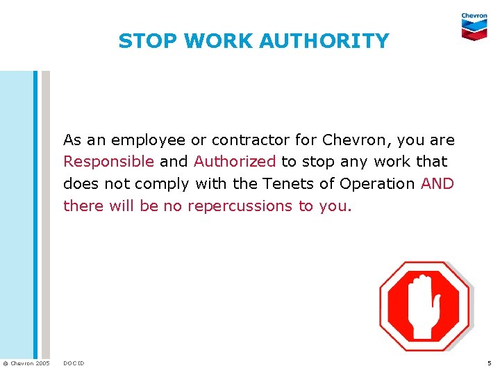 STOP WORK AUTHORITY As an employee or contractor for Chevron, you are Responsible and