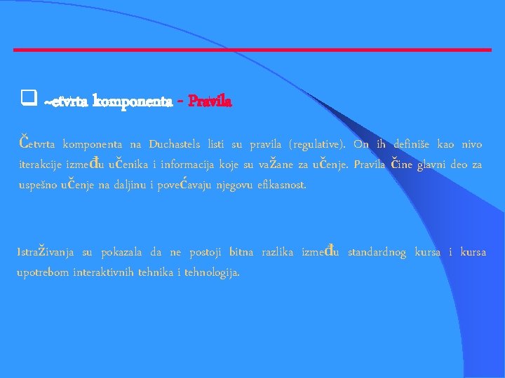 q ~etvrta komponenta - Pravila Četvrta komponenta na Duchastels listi su pravila (regulative). On