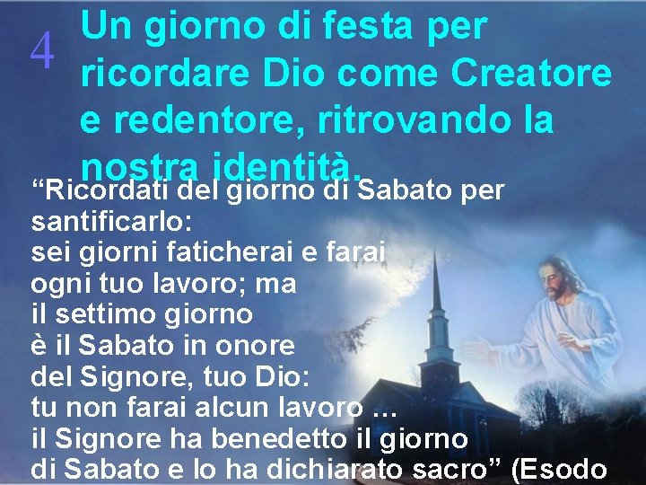 Un giorno di festa per 4 ricordare Dio come Creatore e redentore, ritrovando la