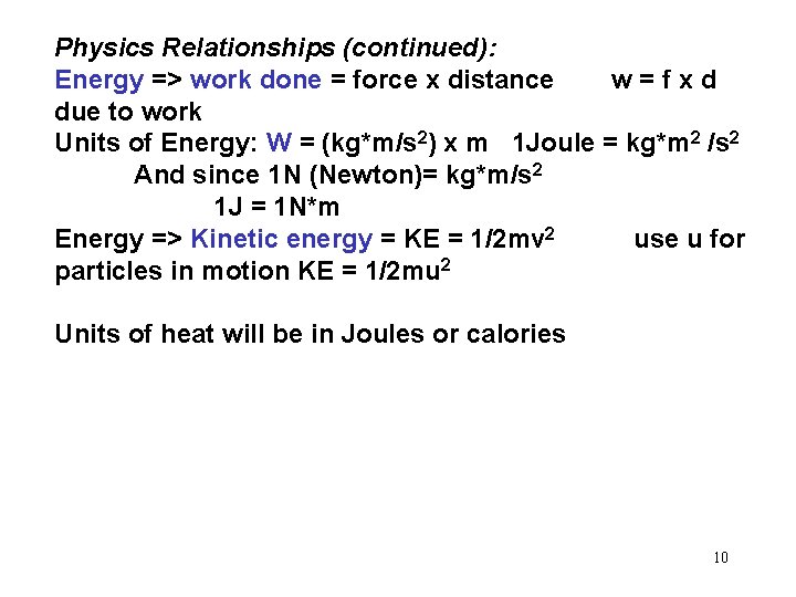 Physics Relationships (continued): Energy => work done = force x distance w=fxd due to