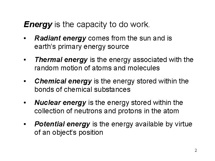 Energy is the capacity to do work. • Radiant energy comes from the sun