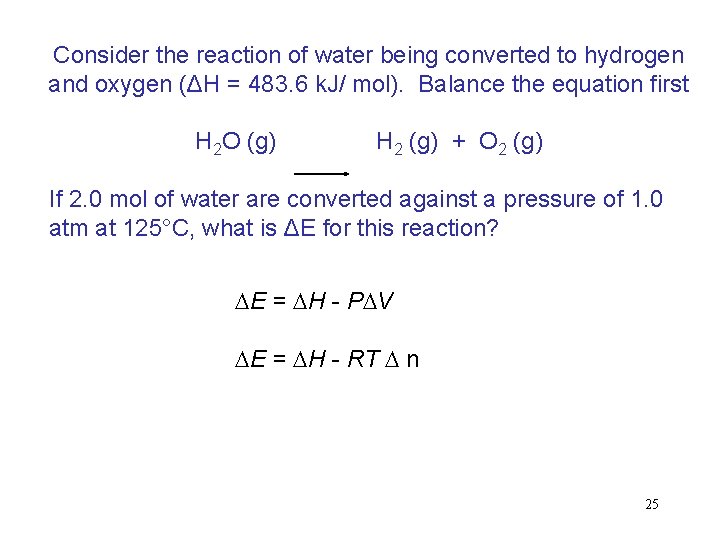Consider the reaction of water being converted to hydrogen and oxygen (ΔH = 483.