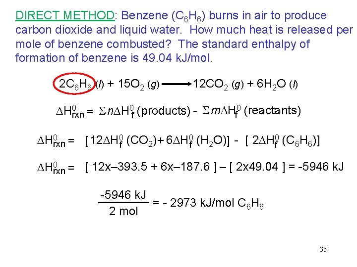 DIRECT METHOD: Benzene (C 6 H 6) burns in air to produce carbon dioxide