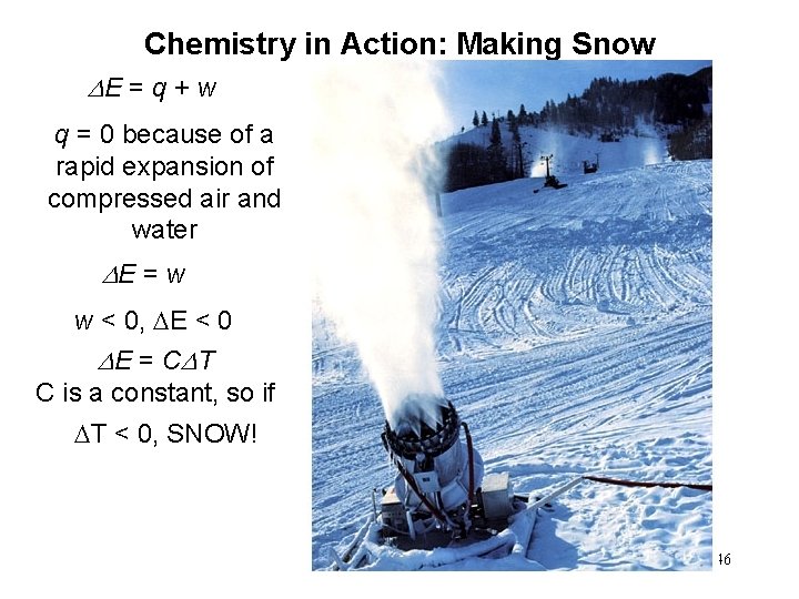 Chemistry in Action: Making Snow DE = q + w q = 0 because